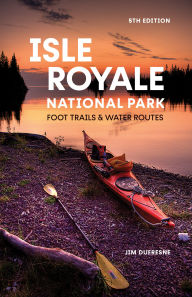 Title: Isle Royale National Park: Foot Trails & Water Routes, Author: Jim DuFresne