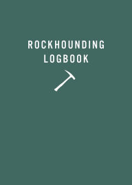 Title: Rockhounding Logbook, Author: Mountaineers Books