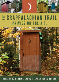 Title: The Crappalachian Trail: Privies on the A.T.: Deck of 52 Playing Cards, Author: Sarah Jones Decker