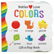 Title: Babies Love Colors (Lift-a-Flap), Author: Michelle Rhodes-Conway