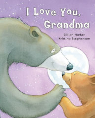 Title: I Love You, Grandma, Author: Jillian Harker