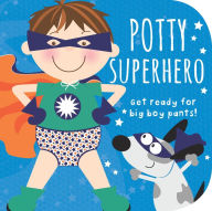 Title: Potty Superhero: Get Ready for Big Boy Pants!, Author: Mabel Forsyth
