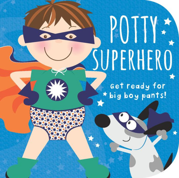 Potty Superhero: Get Ready for Big Boy Pants!