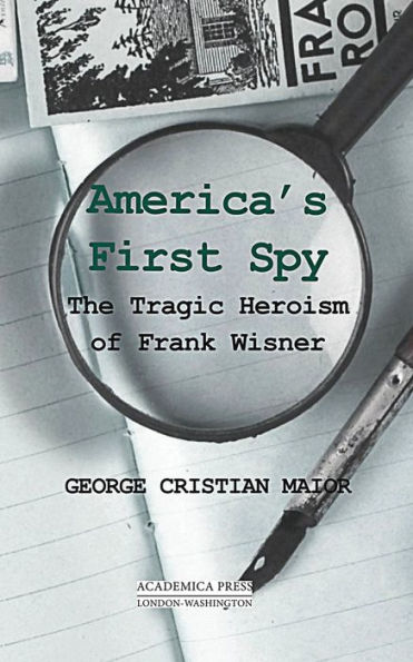 America's First Spy: The Tragic Heroism Of Frank Wisner