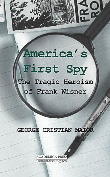 Barnes and Noble America's First Spy: The Tragic Heroism Of Frank ...