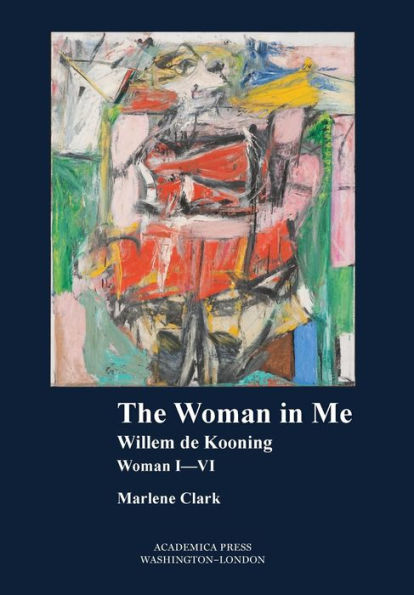 The Woman In Me: Willem De Kooning, Woman I-VI