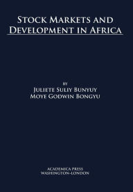 Title: Stock Markets And Development In Africa, Author: Juliette Suliy Bunyuy