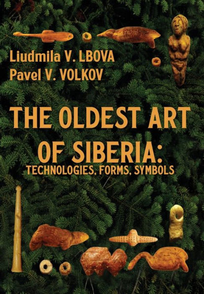 The Oldest Art of Siberia: Forms, Symbols, Technologies