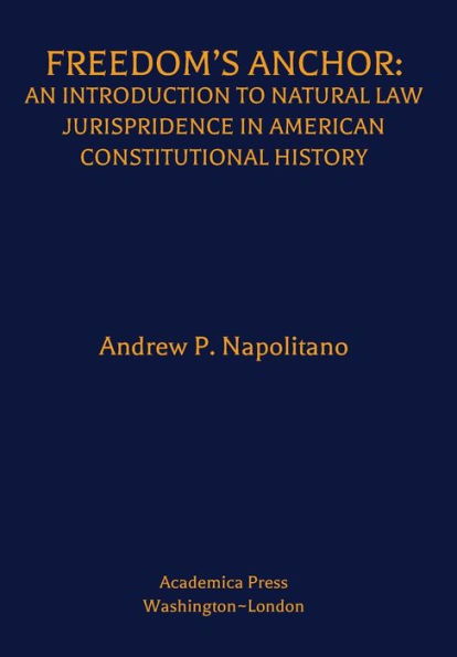 Freedom's Anchor: An Introduction to Natural Law Jurisprudence in American Constitutional History