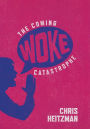 The Coming Woke Catastrophe: A Critical Examination of Woke Culture