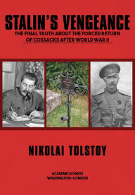 Title: Stalin's Vengeance: The Final Truth About the Forced Return of Cossacks After World War II, Author: Nikolai Tolstoy