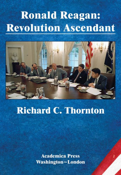 Ronald Reagan: Revolution Ascendant (St. James's Studies World Affairs)