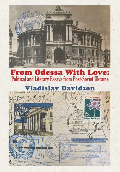 from Odessa With Love: Political and Literary Essays Post-Soviet Ukraine