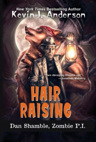 Title: Hair Raising: Dan Shamble, Zombie P.I., Author: Kevin J. Anderson