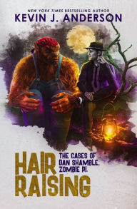 Title: Hair Raising: The Cases of Dan Shamble, Zombie P.I., Author: Kevin J. Anderson