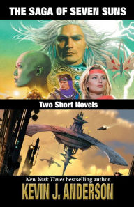 Title: The Saga of Seven Suns: TWO SHORT NOVELS: Includes Veiled Alliances and Whistling Past the Graveyard, Author: Kevin J. Anderson