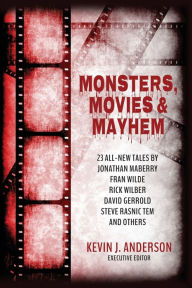 Title: Monsters, Movies & Mayhem, Author: Kevin J. Anderson