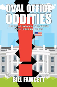 Title: Oval Office Oddities, Author: Bill Fawcett