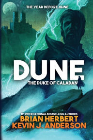 Free download audiobooks for iphone Dune: The Duke of Caladan: The Duke of Caladan CHM 9781680571776 by Brian Herbert, Kevin J. Anderson English version