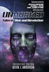 Title: Unmasked: Tales of Risk and Revelation, Author: Kevin J. Anderson