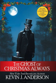 The Ghost of Christmas Always: includes the original Charles Dickens classic, A Christmas Carol