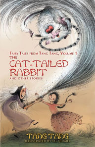 Title: The Cat-Tailed Rabbit and Other Stories, Author: Tang Tang