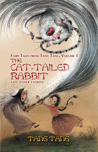 Title: The Cat-Tailed Rabbit: And Other Stories, Author: Tang Tang