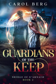 Title: Guardians of the Keep, Author: Carol Berg