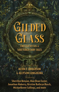 Gilded Glass: Twisted Myths and Shattered Fairy Tales