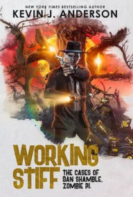 Title: Working Stiff: Dan Shamble, Zombie P.I., Author: Kevin J. Anderson