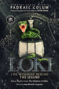 Title: Loki: The Mischief Behind the Legend: Norse Myths from The Children of Odin, Author: Padraic Colum