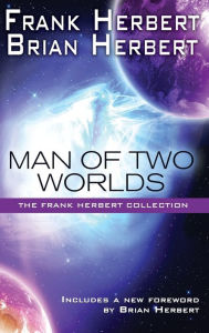 Title: Man of Two Worlds (30th Anniversary Edition), Author: Frank Herbert