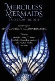 Title: Merciless Mermaids: Tails from the Deep, Author: Kevin J. Anderson