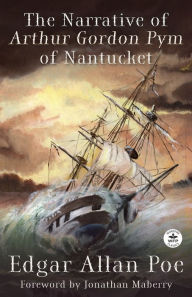 Title: The Narrative of Arthur Gordon Pym of Nantucket, Author: Edgar Allan Poe