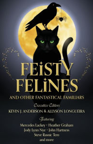 Title: Feisty Felines and Other Fantastical Familiars, Author: Kevin J. Anderson