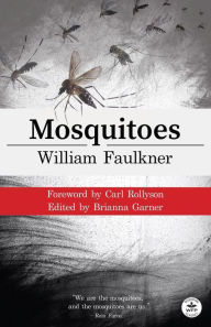 Title: Mosquitoes with Original Foreword by Carl Rollyson: Annotated Version, Author: William Faulkner