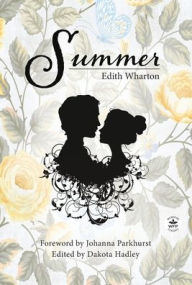 Title: Summer with Original Foreword by Johanna Parkhurst: Annotated Version, Author: Edith Wharton