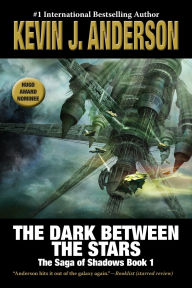 Title: The Dark Between the Stars: The Saga of Shadows 1, Author: Kevin J. Anderson