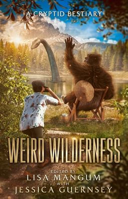 Weird Wilderness: A Cryptid Bestiary