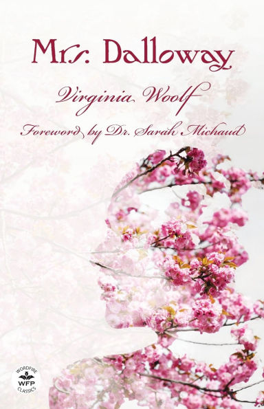 Mrs. Dalloway: Annotated Version with Foreword by Dr. Sarah Michaud