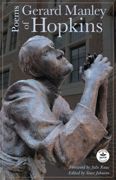 Poems of Gerard Manley Hopkins: With Notes by Robert Bridges and Foreword Julie Kane