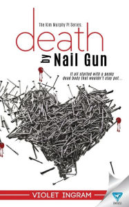 Title: Death By Nail Gun, Author: Violet Ingram