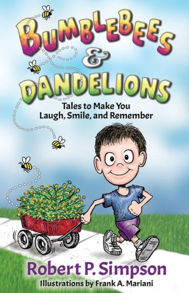 Bumblebees and Dandelions: Tales to Make You Laugh, Smile, Remember