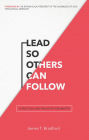 Lead So Others Can Follow: 12 Practices and Principles for Ministry