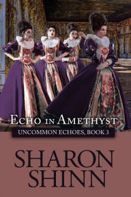 Title: Echo in Amethyst, Author: Sharon Shinn