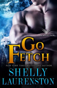 Title: Go Fetch (Magnus Pack Series #2), Author: Shelly Laurenston