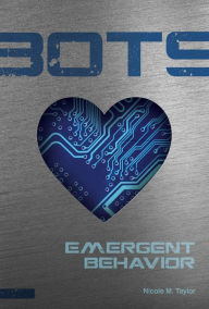 Title: Emergent Behavior (Bots Series #1), Author: Nicole M. Taylor