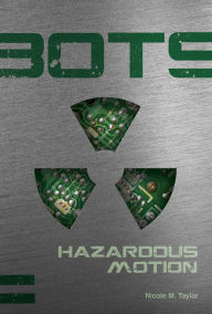 Title: Hazardous Motion (Bots Series #2), Author: Nicole M. Taylor