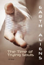 Time of Trying Souls (Earth Aliens Series #3)