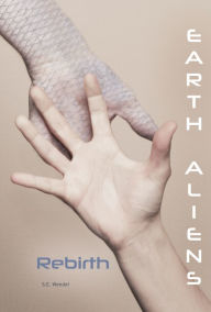 Title: Rebirth (Earth Aliens Series #6), Author: S.E. Wendel